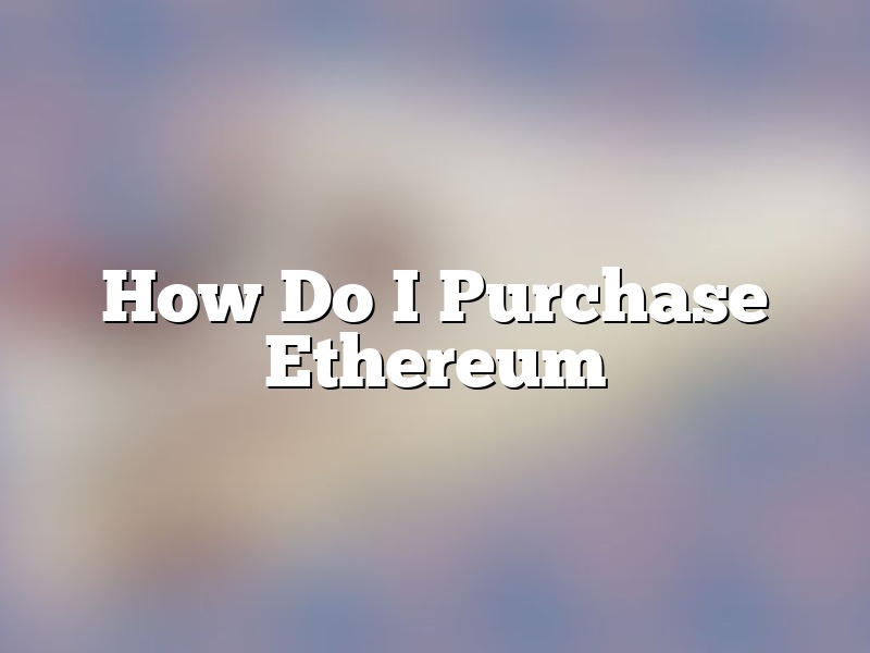 How Do I Purchase Ethereum