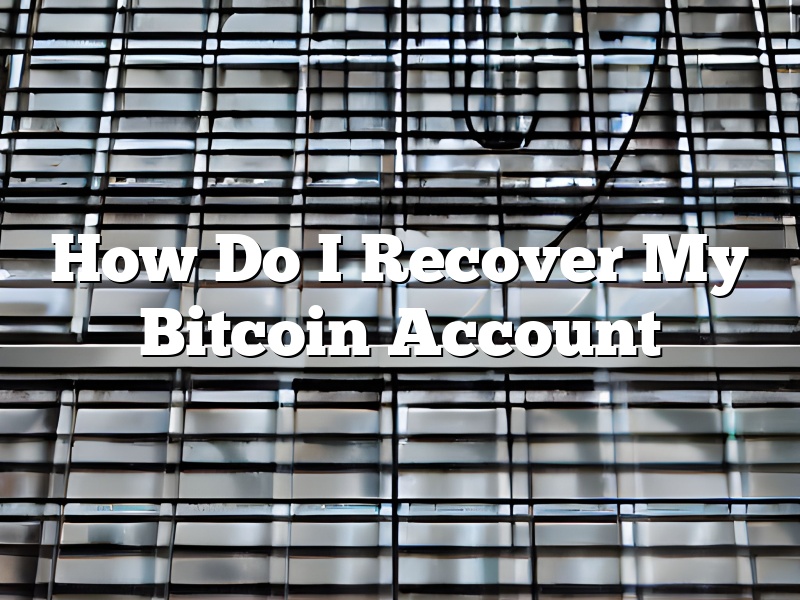 How Do I Recover My Bitcoin Account
