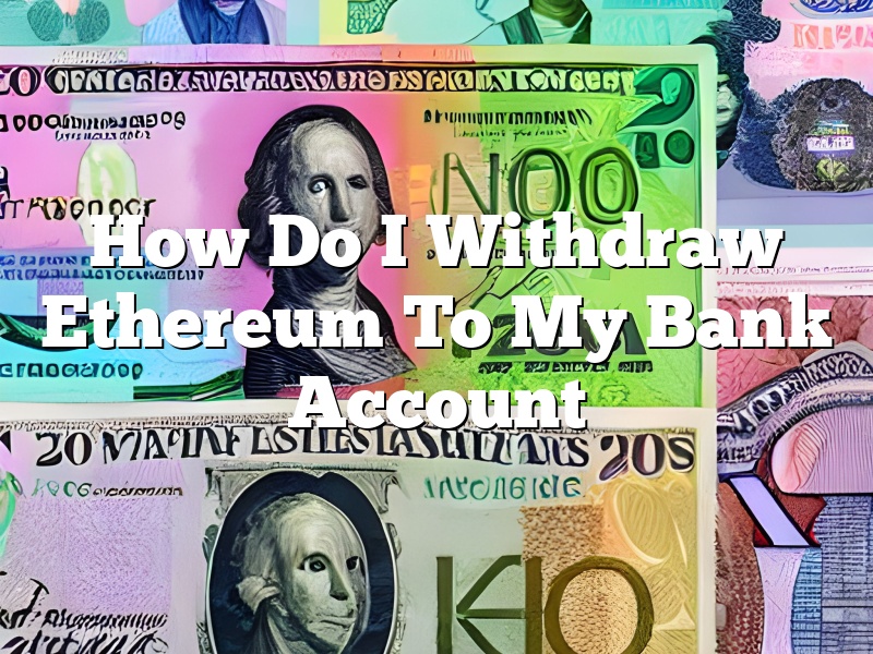 How Do I Withdraw Ethereum To My Bank Account
