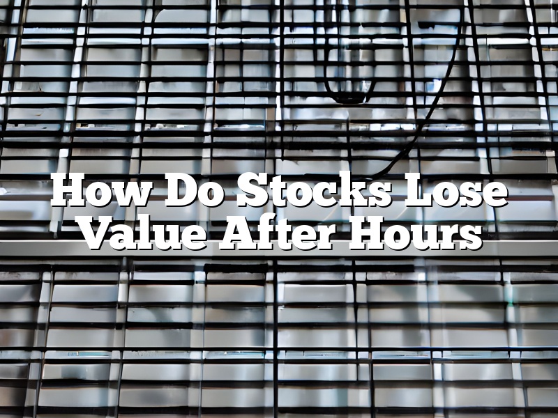 How Do Stocks Lose Value After Hours