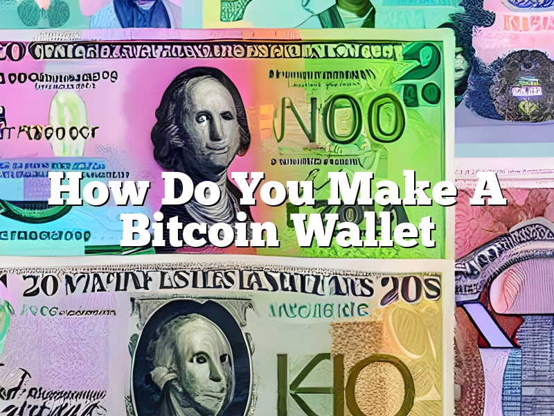 How Do You Make A Bitcoin Wallet