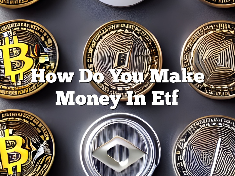 How Do You Make Money In Etf