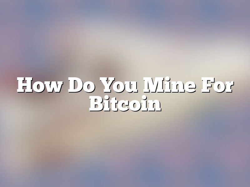 How Do You Mine For Bitcoin