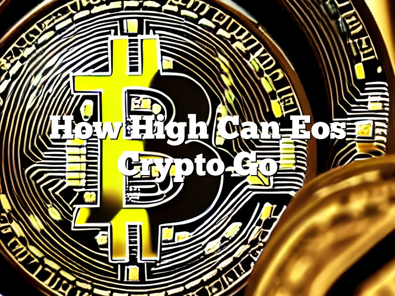 How High Can Eos Crypto Go