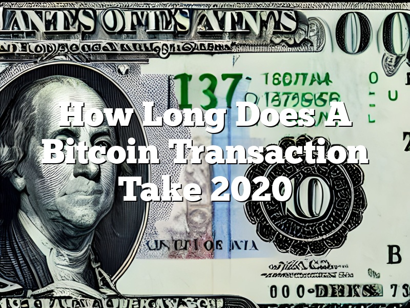 How Long Does A Bitcoin Transaction Take 2020