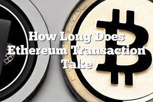 How Long Does Ethereum Transaction Take
