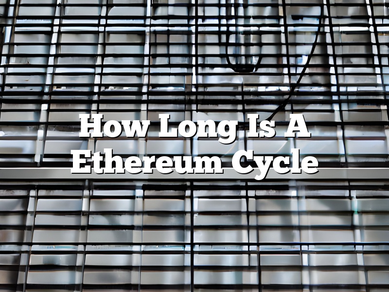 How Long Is A Ethereum Cycle