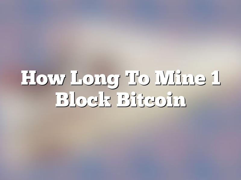 How Long To Mine 1 Block Bitcoin