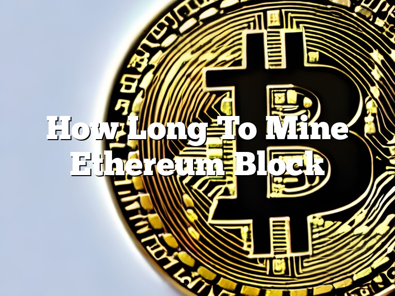 How Long To Mine Ethereum Block