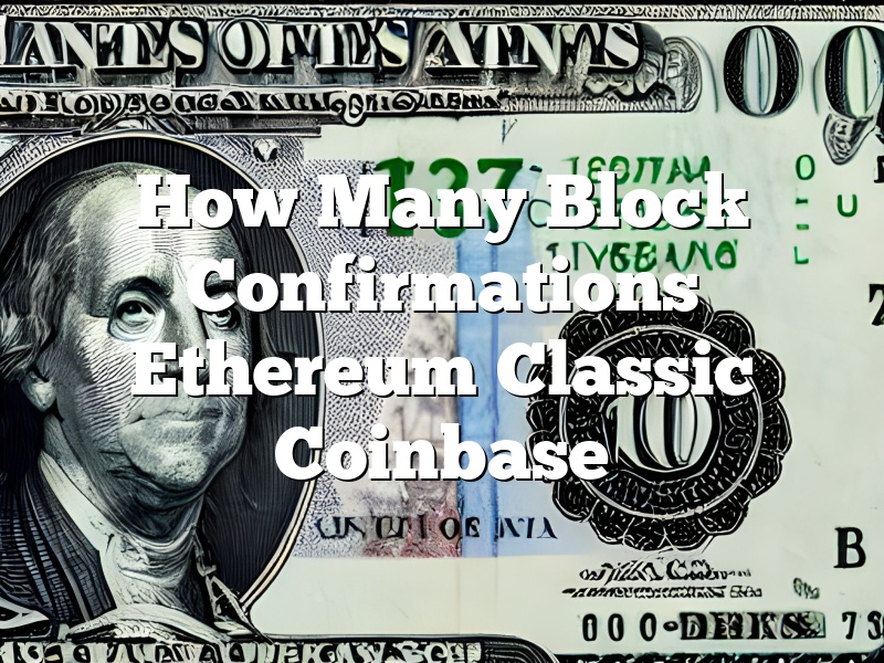 How Many Block Confirmations Ethereum Classic Coinbase