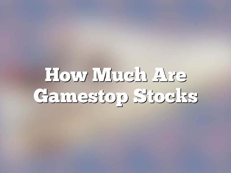 How Much Are Gamestop Stocks