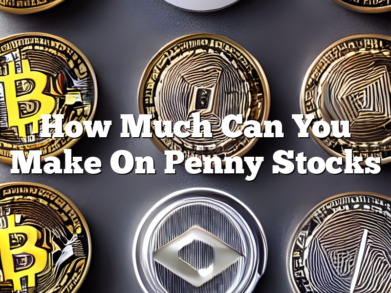How Much Can You Make On Penny Stocks