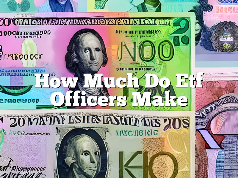 How Much Do Etf Officers Make