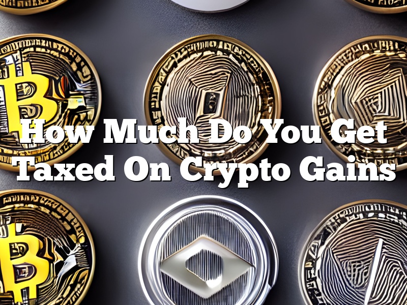 How Much Do You Get Taxed On Crypto Gains