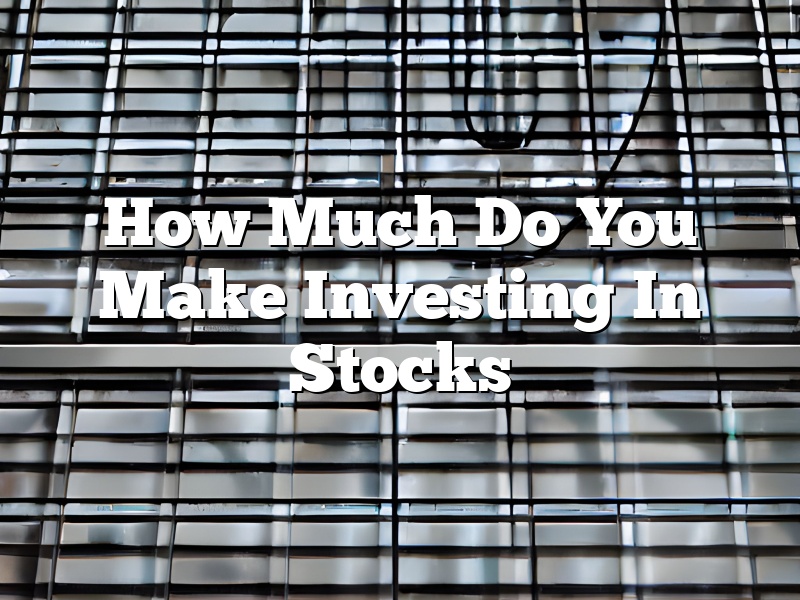 How Much Do You Make Investing In Stocks