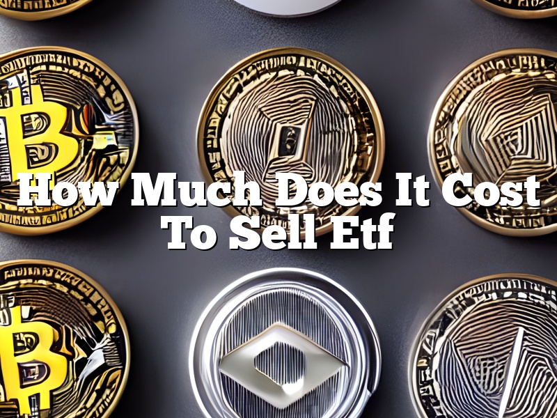 How Much Does It Cost To Sell Etf