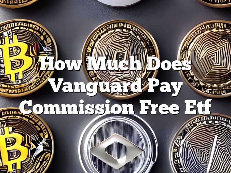 How Much Does Vanguard Pay Commission Free Etf