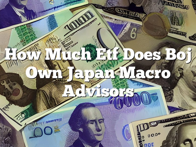 How Much Etf Does Boj Own Japan Macro Advisors