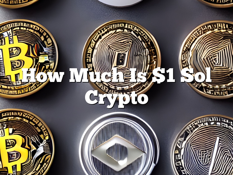 How Much Is $1 Sol Crypto