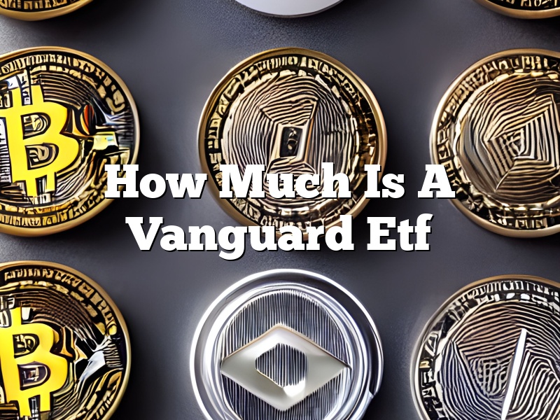 How Much Is A Vanguard Etf