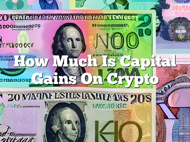 How Much Is Capital Gains On Crypto