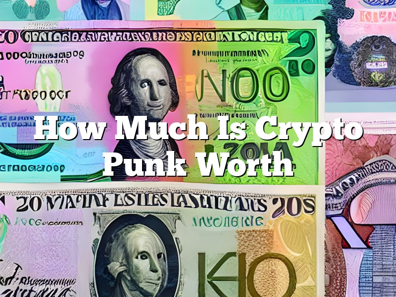 How Much Is Crypto Punk Worth