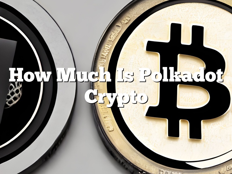 How Much Is Polkadot Crypto