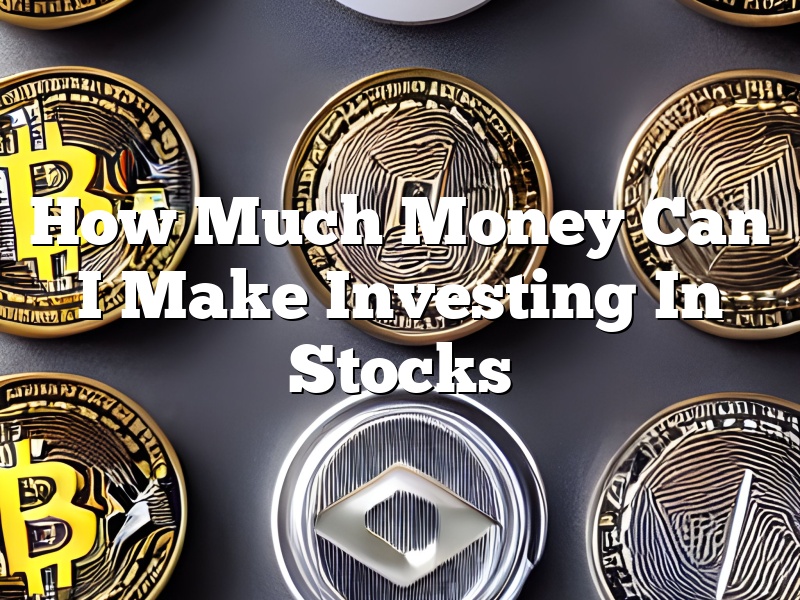 How Much Money Can I Make Investing In Stocks