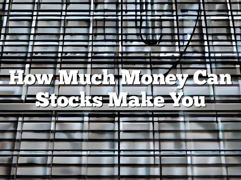 How Much Money Can Stocks Make You