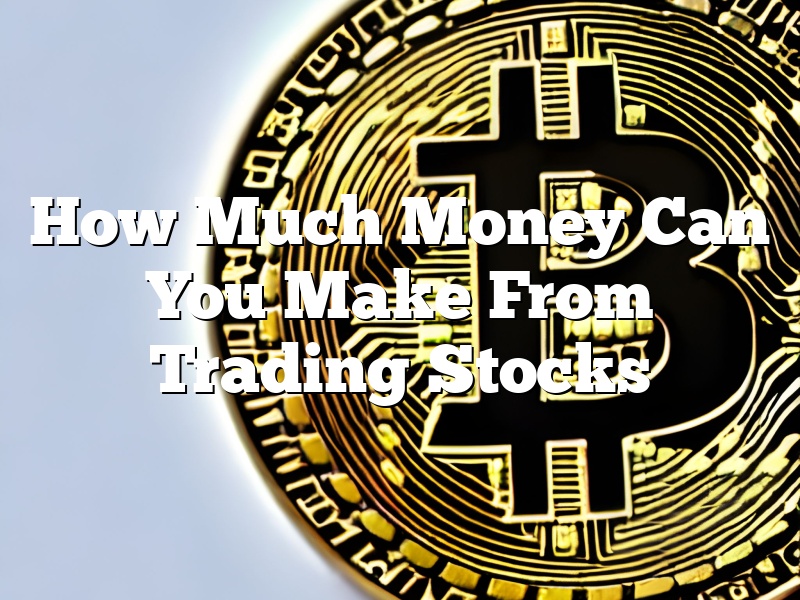 How Much Money Can You Make From Trading Stocks