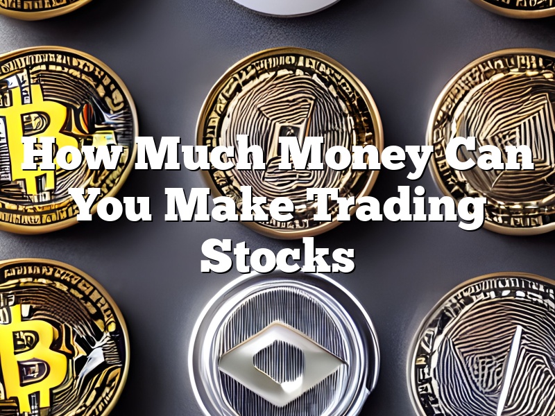 How Much Money Can You Make Trading Stocks