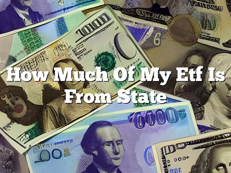 How Much Of My Etf Is From State
