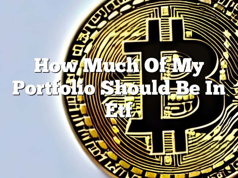How Much Of My Portfolio Should Be In Etf