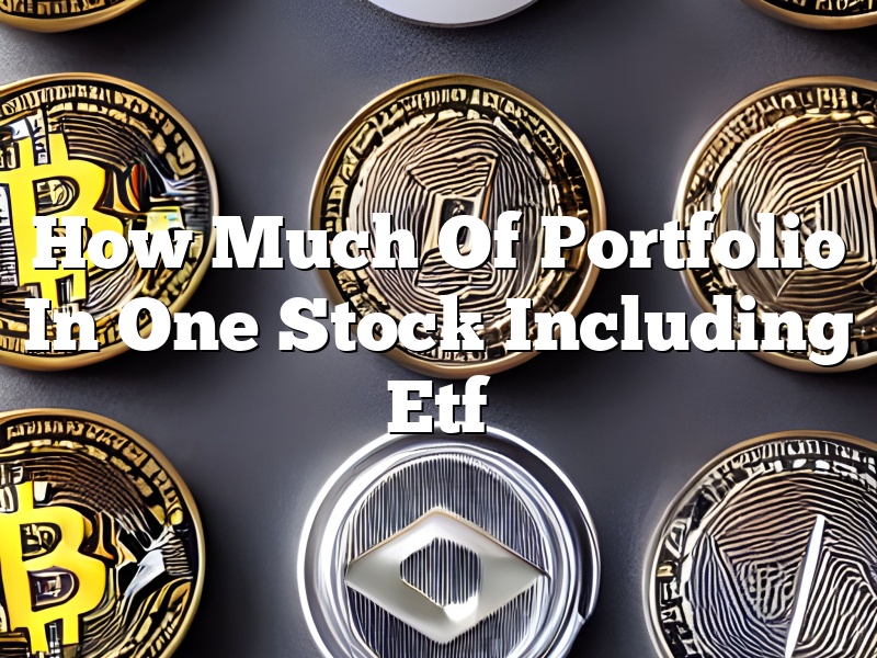 How Much Of Portfolio In One Stock Including Etf