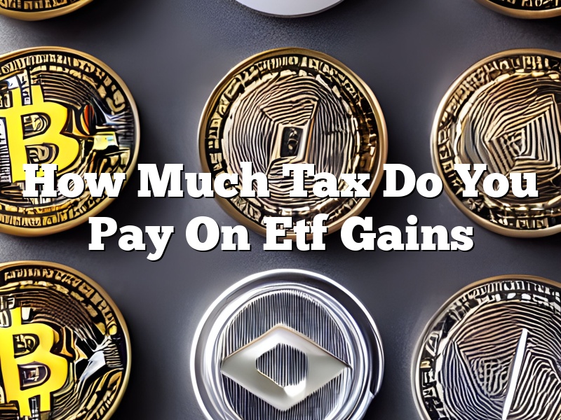 How Much Tax Do You Pay On Etf Gains
