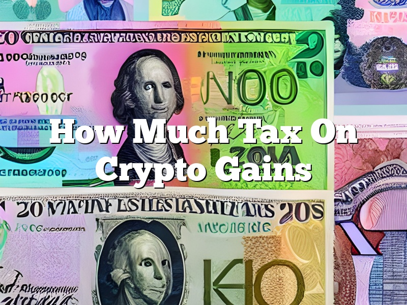 How Much Tax On Crypto Gains