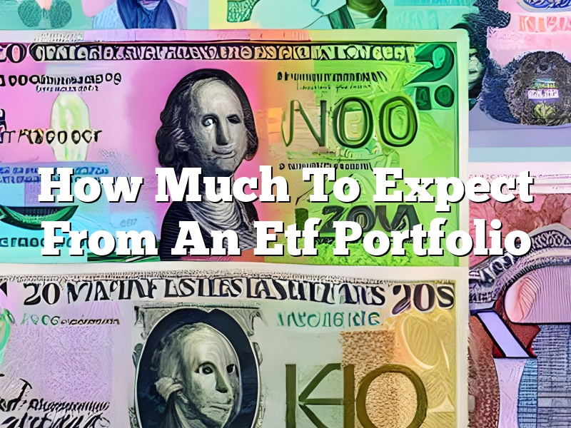 How Much To Expect From An Etf Portfolio