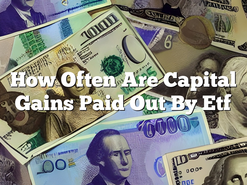 How Often Are Capital Gains Paid Out By Etf