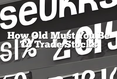 How Old Must You Be To Trade Stocks