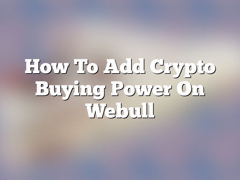 How To Add Crypto Buying Power On Webull