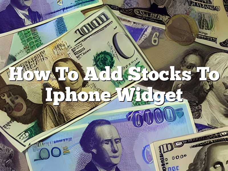 How To Add Stocks To Iphone Widget