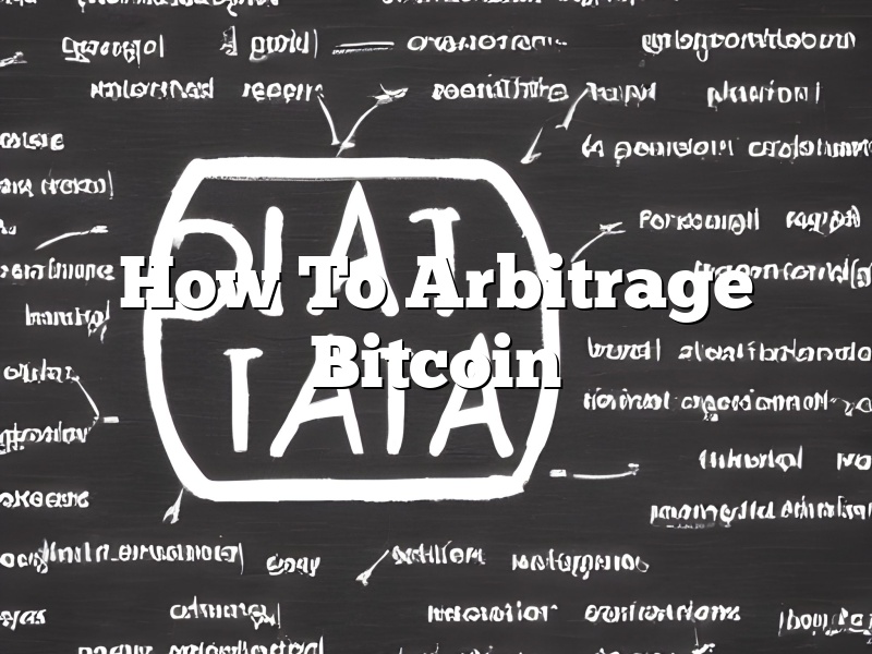 How To Arbitrage Bitcoin