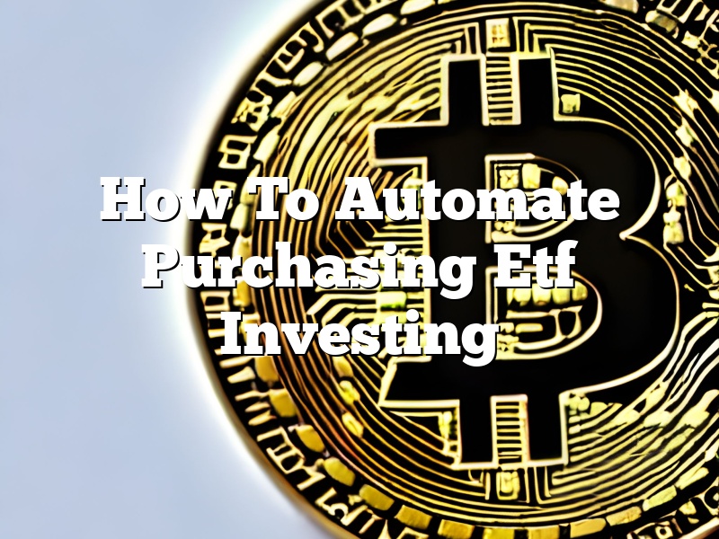 How To Automate Purchasing Etf Investing