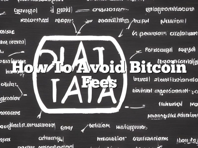 How To Avoid Bitcoin Fees