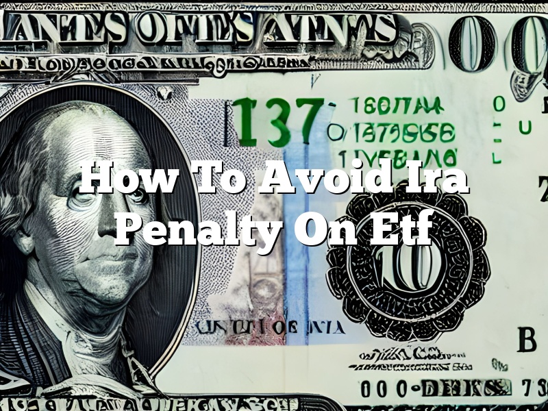 How To Avoid Ira Penalty On Etf
