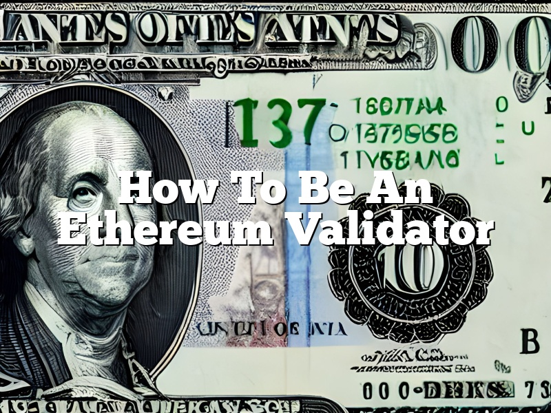 How To Be An Ethereum Validator