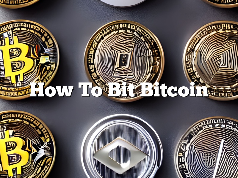 How To Bit Bitcoin