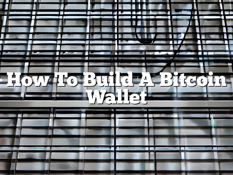 How To Build A Bitcoin Wallet