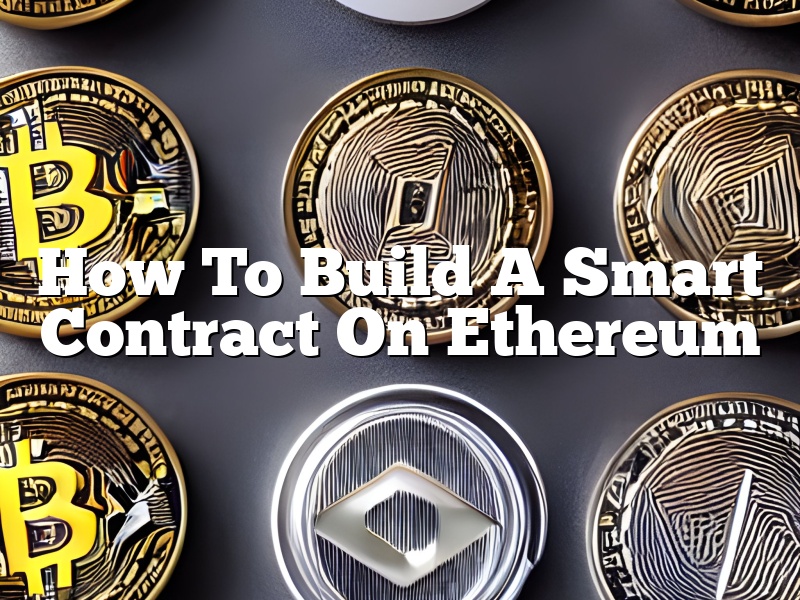 How To Build A Smart Contract On Ethereum