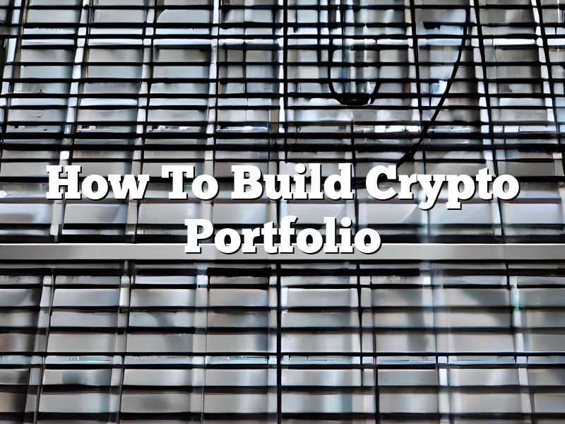 How To Build Crypto Portfolio